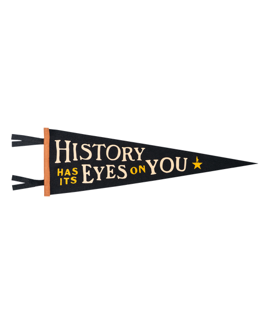 Oxford Pennant - History Has Its Eyes On You Pennant • Hamilton x Oxford Pennant