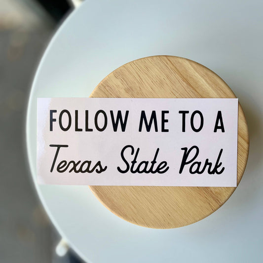 Morgan Lacey Hart - Texas State Park Bumper Stickers: Follow Me to a Texas State Park